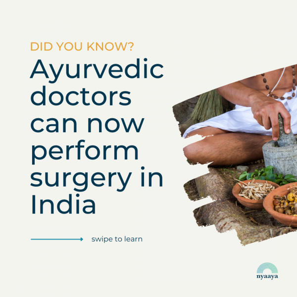 Did you know that Ayurvedic practitioners can perform surgery in India?